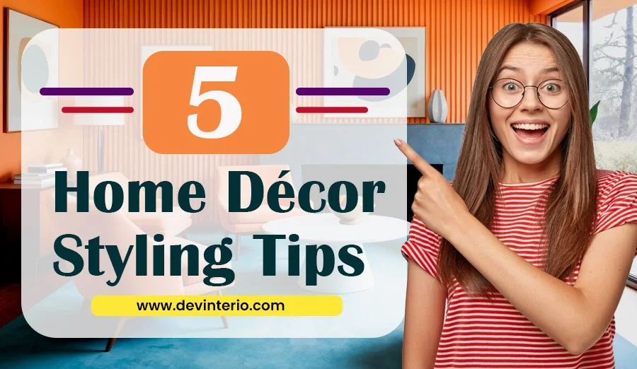 5 Home Decor Styling Tips You Must Know by DevInterio