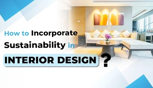 How to Incorporate Sustainability in Interior Design by DevInterio